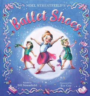 Ballet Shoes: A picture book retelling of a timeless tale de Eve Coy