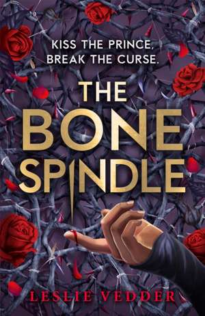 The Bone Spindle, Book 1 de Leslie Vedder