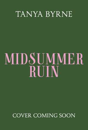 Midsummer Ruin: An intoxicating queer YA folklore thriller mystery de Tanya Byrne