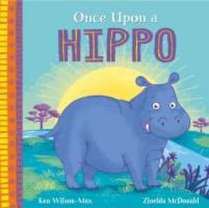 African Stories: Once Upon a Hippo de Ken Wilson-Max