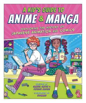 A Kid's Guide to Anime & Manga de Sattin Samuel Macias Patrick