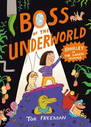 Boss of the Underworld 01: Shirley vs the Green Menace de Tor Freeman