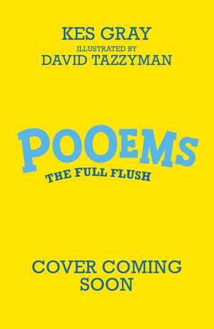 Pooems: The Full Flush: rip-roaring rhyming fun for all the family from the award-winning and bestselling household creative duo! de Kes Gray