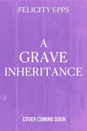 The Society of Free Spirits: A Grave Inheritance de Felicity Epps