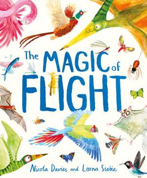 The Magic of Flight de Nicola Davies