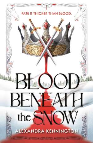 Blood Beneath the Snow de Alexandra Kennington