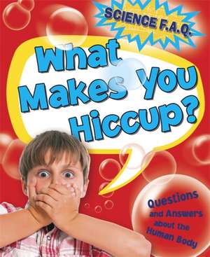 Canavan, T: Science FAQs: What Makes You Hiccup? Questions a de Thomas Canavan