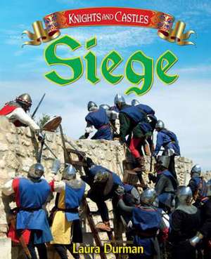 Durman, L: Knights and Castles: Siege de Laura Durman