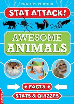 Edge: Stat Attack: Awesome Animals: Facts, STATS and Quizzes de Tracey Turner