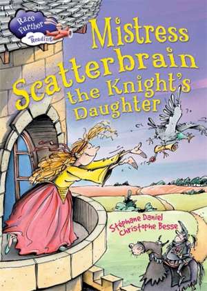 Race Further with Reading: Mistress Scatterbrain the Knight's Daughter de Stephane Daniel