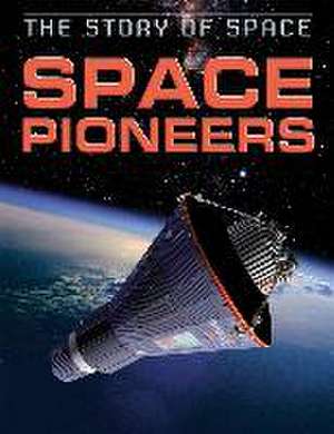 Parker, S: The Story of Space: Space Pioneers de Steve Parker