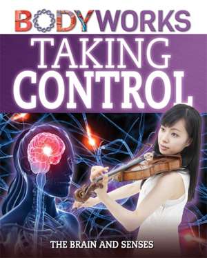 Canavan, T: BodyWorks: Taking Control: The Brain and Senses de Thomas Canavan