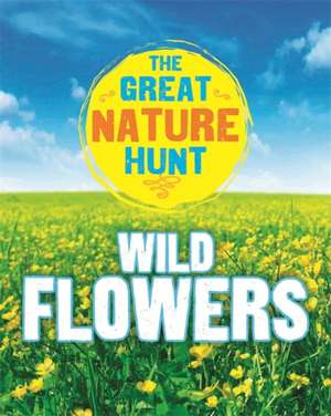 The Great Nature Hunt: Wild Flowers de Jen Green