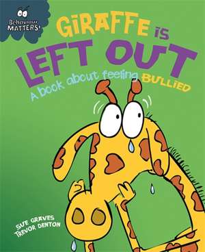 Behaviour Matters: Giraffe Is Left Out - A book about feeling bullied de Sue Graves