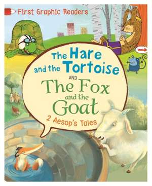 First Graphic Readers: Aesop: The Hare and the Tortoise & The Fox and the Goat de Aesop Aesop