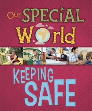 Our Special World: Keeping Safe de Liz Lennon