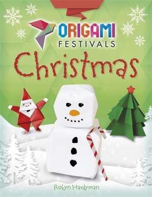 Hardyman, R: Origami Festivals: Christmas de Robyn Hardyman