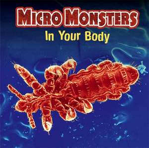 Micro Monsters: In Your Body de Clare Hibbert