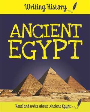 Writing History: Ancient Egypt de Anita Ganeri