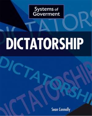 Systems of Government: Dictatorship de Sean Connolly