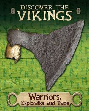 Discover the Vikings: Warriors, Exploration and Trade de John C Miles