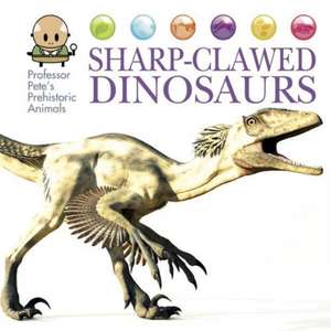 West, D: Professor Pete's Prehistoric Animals: Sharp-Clawed de David West