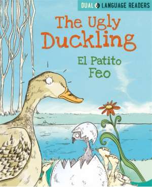 Dual Language Readers: The Ugly Duckling: El Patito Feo de Anne Walter