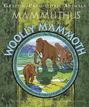 Jeffrey, G: Graphic Prehistoric Animals: Woolly Mammoth de Gary Jeffrey