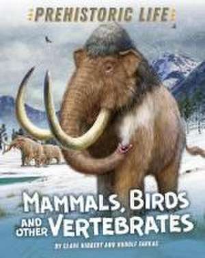 Prehistoric Life: Mammals, Birds and other Vertebrates de Clare Hibbert