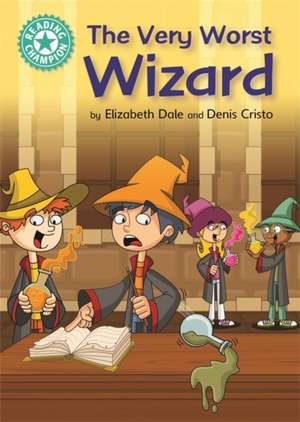 Reading Champion: The Very Worst Wizard de Elizabeth Dale