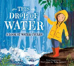 This Drop of Water de Anna Claybourne