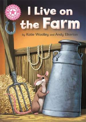 Reading Champion: I Live on the Farm de Katie Woolley