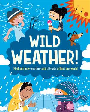 Wild Weather: Find out how weather and climate affect our world de Sr. Sanchez