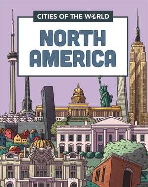 Cities of the World: Cities of North America de Rob Hunt