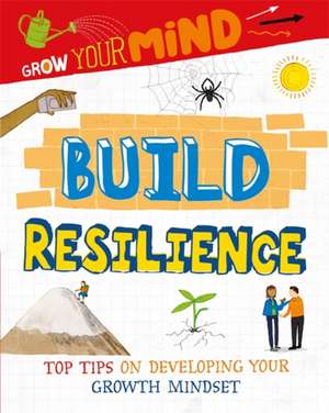 Grow Your Mind: Build Resilience de Alice Harman