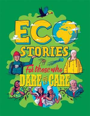 Eco Stories for those who Dare to Care de Ben Hubbard