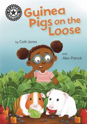 Reading Champion: Guinea Pigs on the Loose de Cath Jones