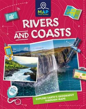 Map Your Planet: Rivers and Coasts de Amy Chapman