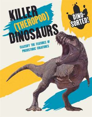 Dino-sorted!: Killer (Theropod) Dinosaurs de Izzi Howell