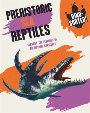 Dino-Sorted!: Prehistoric Sea Creatures de Franklin Watts