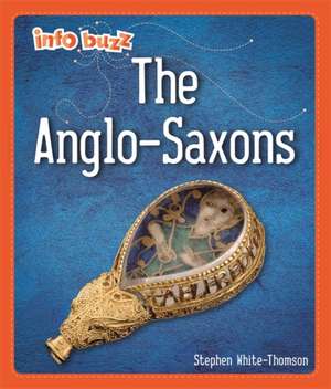 Info Buzz: Early Britons: Anglo-Saxons de Amy Chapman