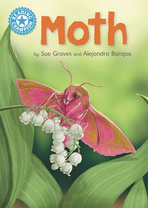 Reading Champion: Moth: Independent Reading Non-Fiction Blue 4 de Sue Graves