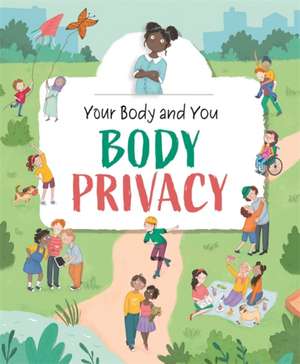 Your Body and You: Body Privacy de Anita Ganeri