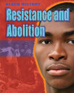 Black History: Resistance and Abolition de Dan Lyndon