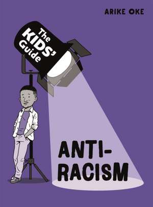 The Kids' Guide: Anti-Racism de Arike Oke