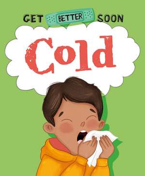 Get Better Soon!: Cold de Anita Ganeri