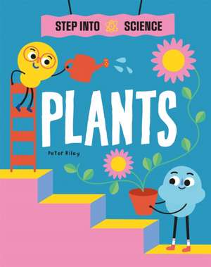 Step Into Science: Plants de Peter Riley