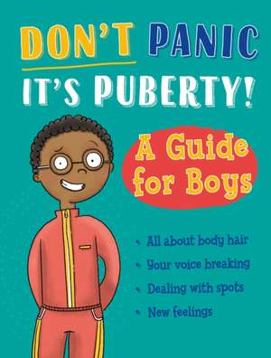 Don't Panic, It's Puberty!: A Guide for Boys de Jennifer Naalchigar