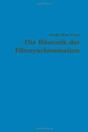 Die Rhetorik Der Filmsynchronisation de Guido Marc Pruys