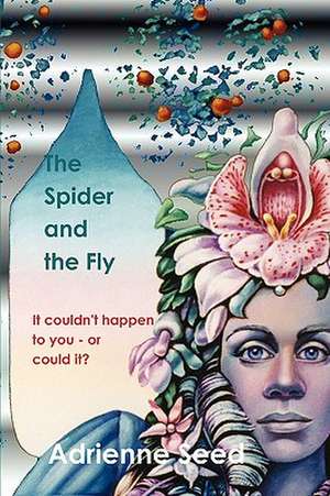 The Spider and the Fly de Adrienne Seed